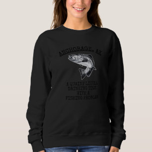 Quaint Little Drinking Town Fishing Problem Anchor Sweatshirt