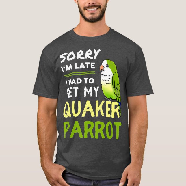 Quaker Parrot Funny Pet Bird Gift For Quaker T-Shirt (Front)