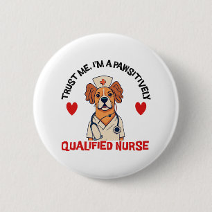 Qualified Nurse Pawsitively 6 Cm Round Badge