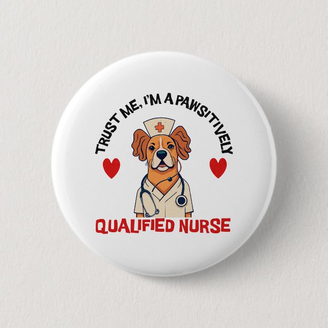 Qualified Nurse Pawsitively 6 Cm Round Badge (Front)