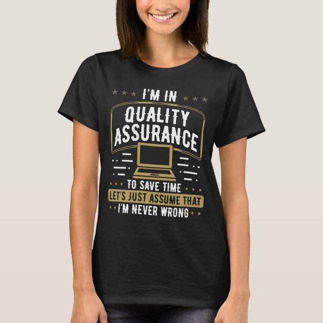 Quality Assurance Im never wrong Code Testing Test T-Shirt (Front)