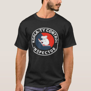Quality Control Inspector Koala Ty Bear T-Shirt