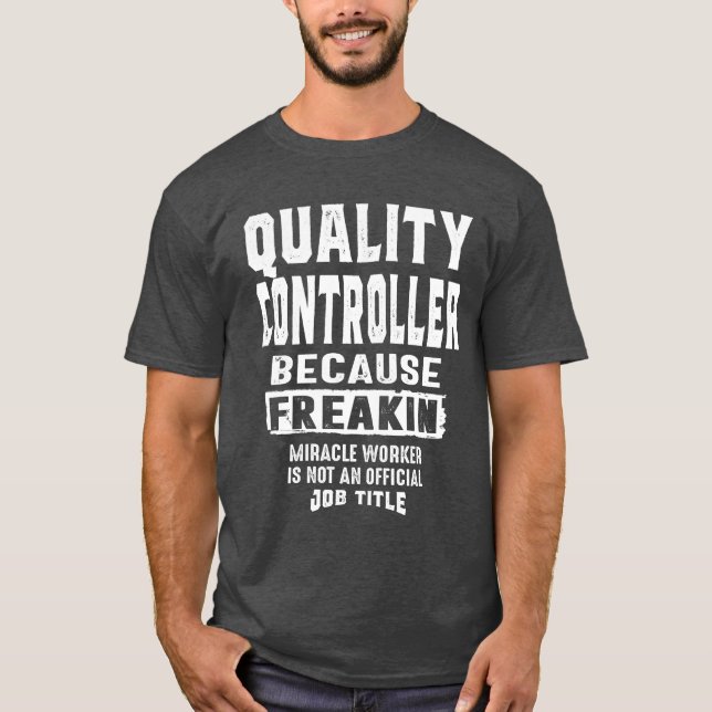 Quality Controller Gift Funny Job Title T-Shirt (Front)