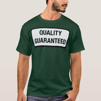 Quality Guaranteed T-Shirt