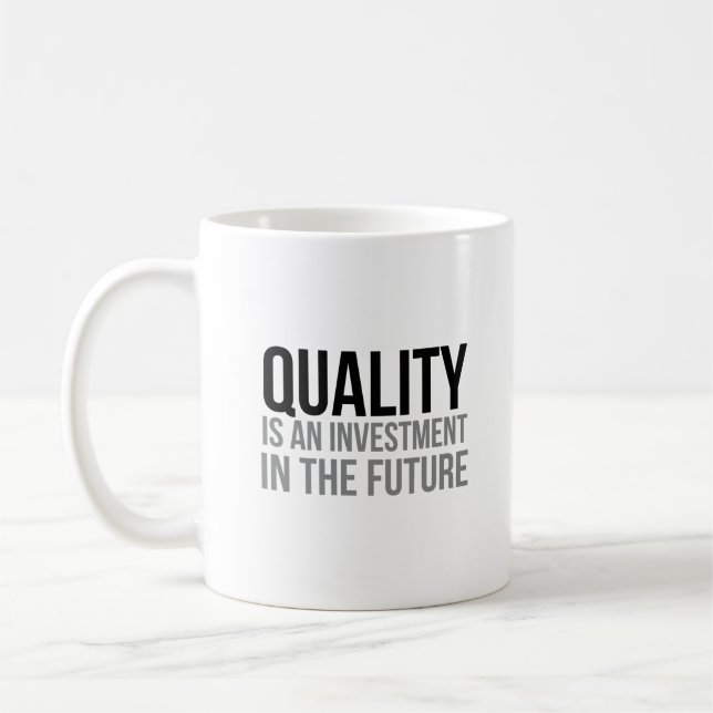 Quality Is An Investment In The Future Coffee Mug (Left)