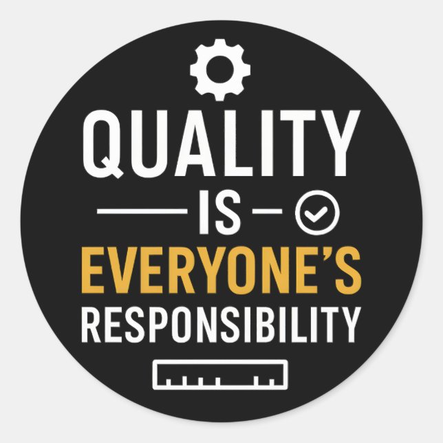 Quality Is Everyone’s Responsibility Quality Quote Classic Round Sticker (Front)