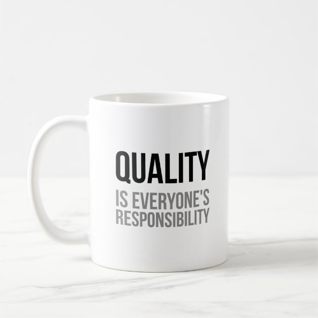 Quality Is Everyones's Responsibilty Coffee Mug (Left)