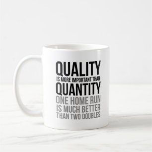Quality Is More Important Than Quantity Coffee Mug