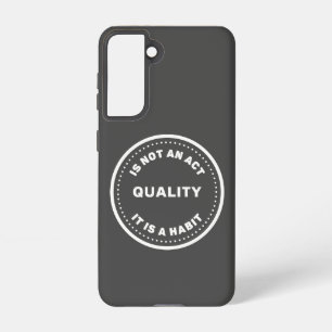 Quality Is Not An Act It Is A Habit, Embrace it Samsung Galaxy Case