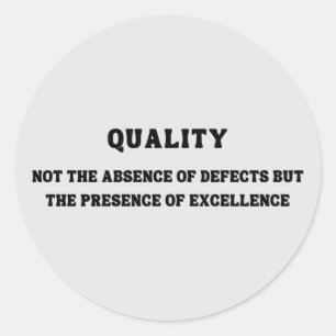 Quality is presence of excellence, Quality Quote Classic Round Sticker