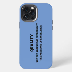 Quality is presence of excellence, Quality Quote iPhone 13 Pro Max Case