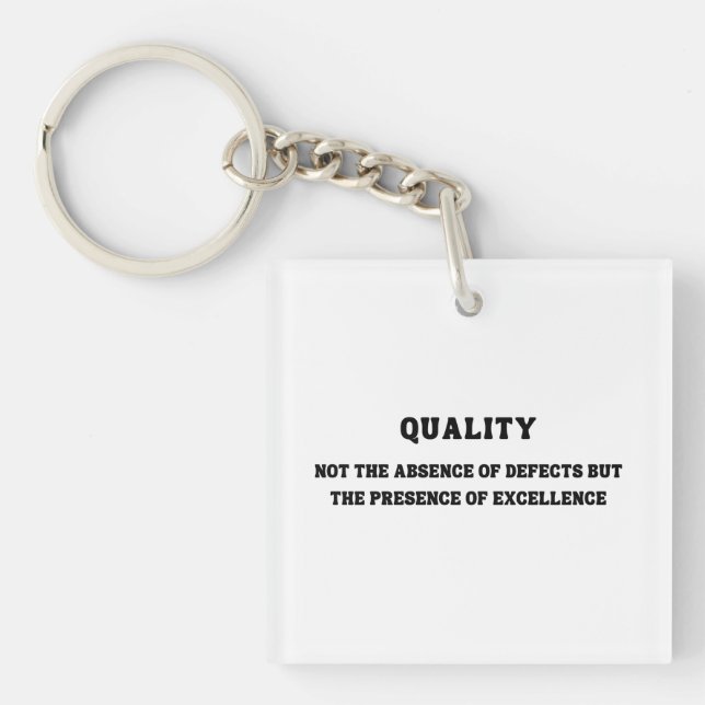 Quality is presence of excellence, Quality Quote Key Ring (Front)