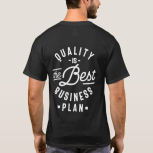 Quality Is The Best Business Plan T-Shirt