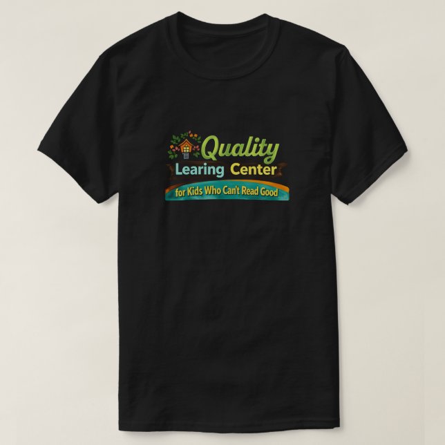 Quality Learing Center Learning Funny Day Care T-Shirt (Design Front)