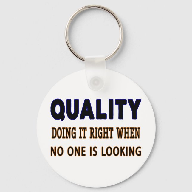 Quality quotes, Doing It Right When No One Is Look Key Ring (Front)