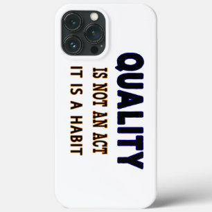 Quality Quotes, Quality Is Not An Act It Is Habit iPhone 13 Pro Max Case