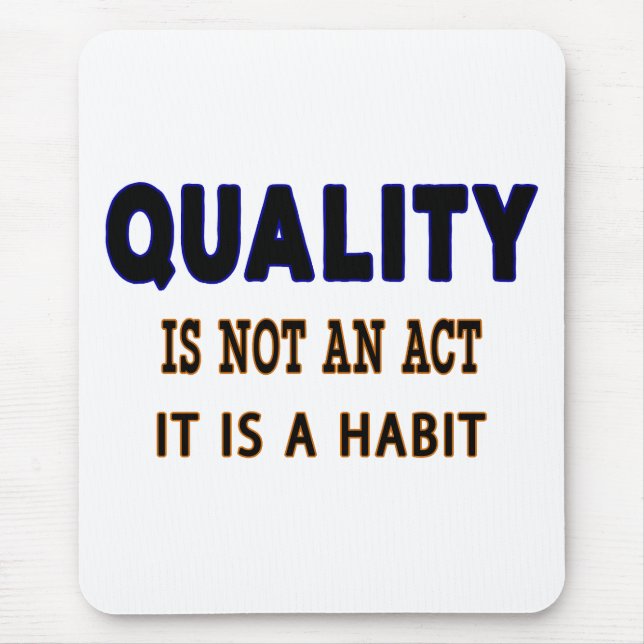 Quality Quotes, Quality Is Not An Act It Is Habit Mouse Pad (Front)