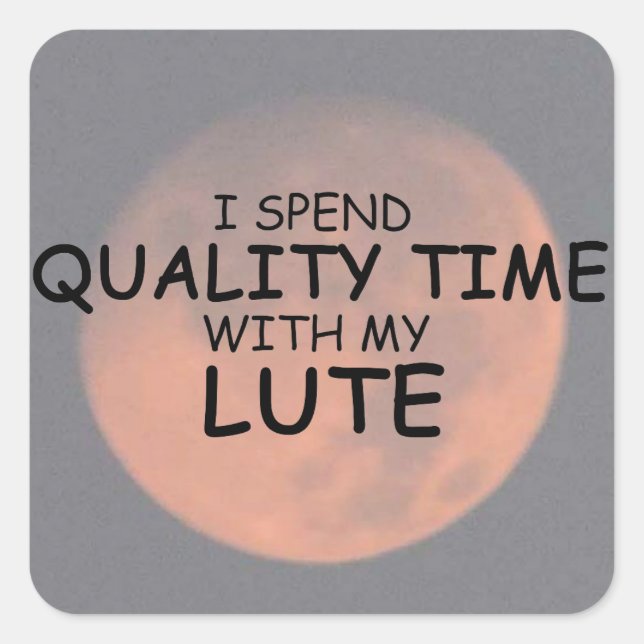 Quality Time Lute Square Sticker (Front)