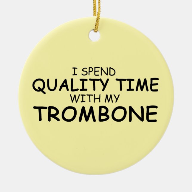 Quality Time Trombone Ceramic Ornament (Front)