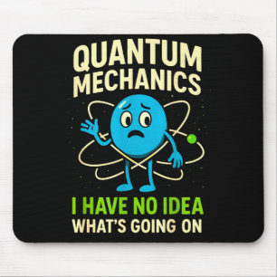 Quantum Mechanics Funny Science, Nerds Humor Physy Mouse Pad