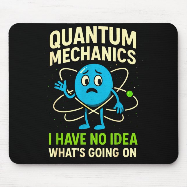 Quantum Mechanics Funny Science, Nerds Humor Physy Mouse Pad (Front)