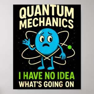 Quantum Mechanics Funny Science, Nerds Humor Physy Poster