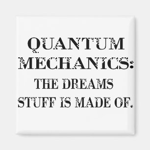 Quantum Mechanics Magnet