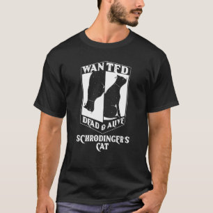 Quantum Mechanics Physicist Idea Schrodingers Cat T-Shirt