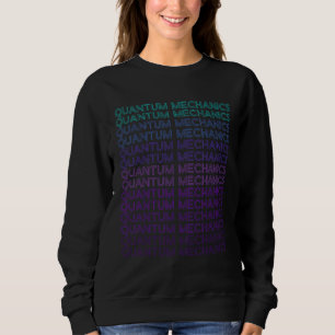 Quantum Mechanics Physics Retro Physicist Sweatshirt