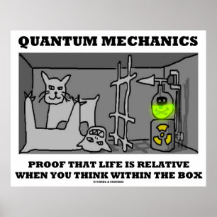 Quantum Mechanics Proof That Life Is Relative Poster