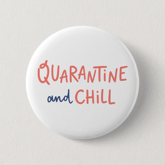 Quarantine and Chill 6 Cm Round Badge (Front)