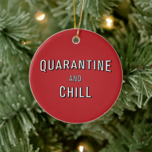 Quarantine and Chill Ceramic Ornament
