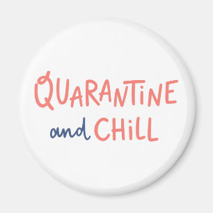 Quarantine and Chill Magnet
