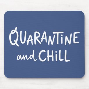 Quarantine and Chill Mouse Pad