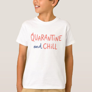 Quarantine and Chill T-Shirt