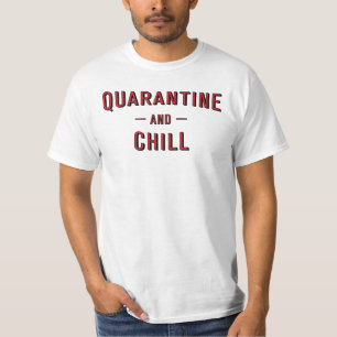 Quarantine and Chill T-Shirt