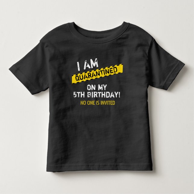 Quarantine Birthday Toddler T-Shirt (Front)