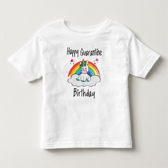 Quarantine Birthday Unicorn rainbow Toddler T-Shirt (Front)
