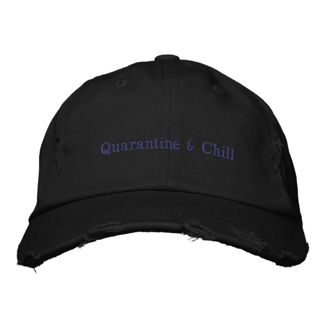 Quarantine & Chill Embroidered Hat (Front)