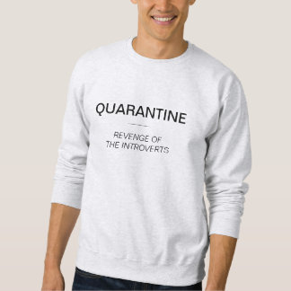 Quarantine is the revenge of the introverts funny sweatshirt