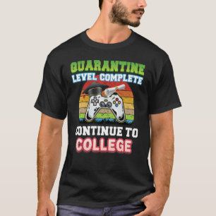 Quarantine Level Complete Continue To College Grad T-Shirt