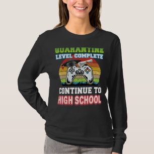 Quarantine Level Complete Continue To High School  T-Shirt