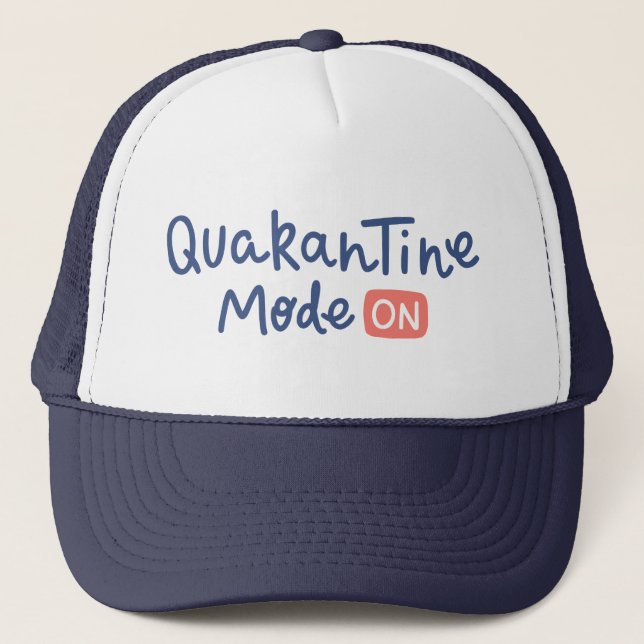 Quarantine Mode On Trucker Hat (Front)