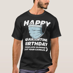 Quarantine Pandemic Happy Birthday Funny Blow Out T-Shirt