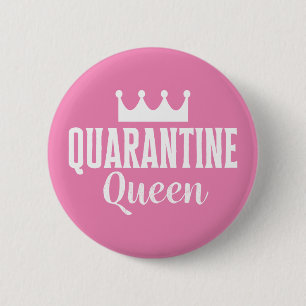Quarantine Queen 2020 6 Cm Round Badge