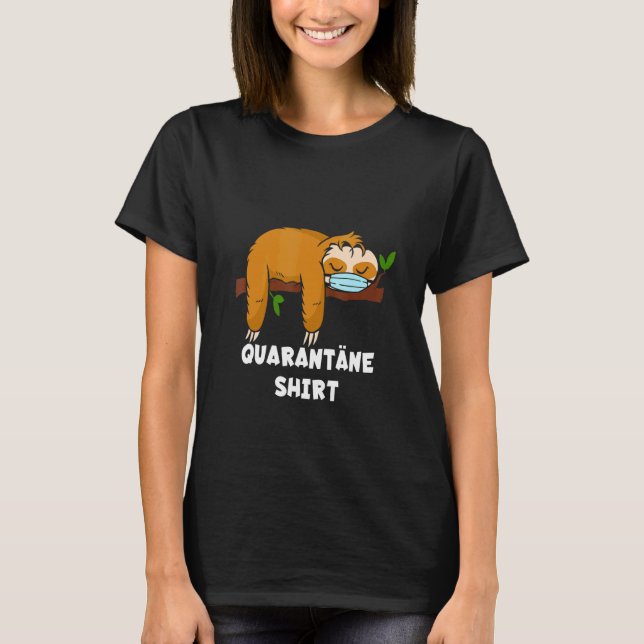 Quarantine  Sloth Mouth Guard Respirator Mask T-Shirt (Front)