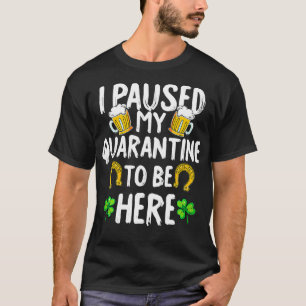 Quarantine St Patricks Day Funny Irish Gifts  T-Shirt