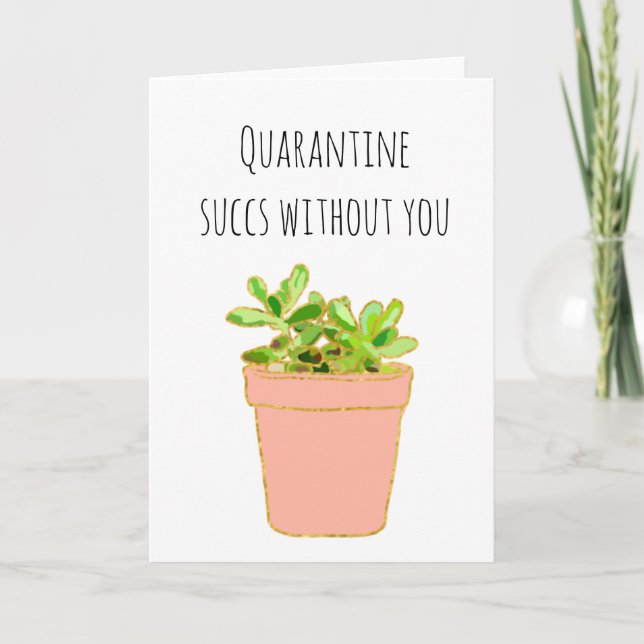 Quarantine Succs Without you Succulent Card (Front)