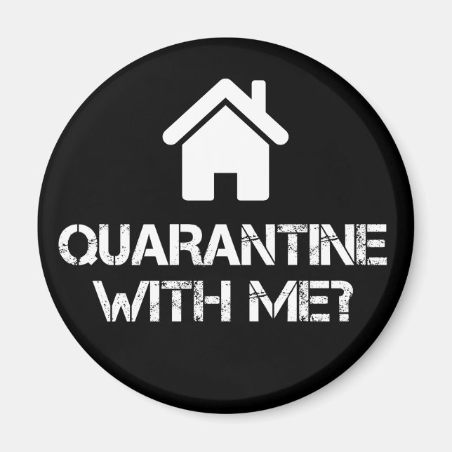 Quarantine with Me? Magnet (Front)