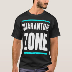 Quarantine zone T-Shirt